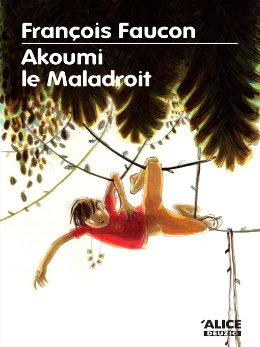 Title details for Akoumi le Maladroit by François Faucon - Available